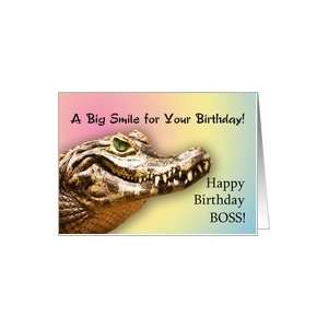  For Boss. A big alligator smile for your birthday. Card 