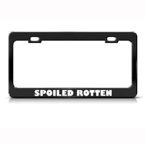 Spoiled Rotten Humor Funny Metal license plate frame Tag Holder