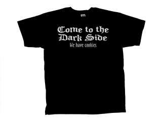 Come To The Dark Side T Shirt We Have Cookies  