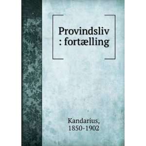  Provindsliv  fortÃ¦lling 1850 1902 Kandarius Books