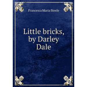    Little bricks, by Darley Dale Francesca Maria Steele Books