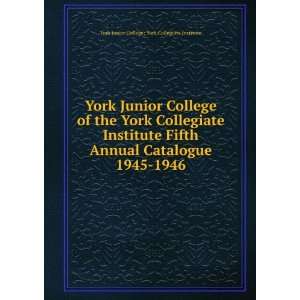  York Junior College of the York Collegiate Institute Fifth 