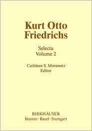 Kurt Otto Friedrichs (1901 1982) Selecta Volume 2, (0817632697), C.S 