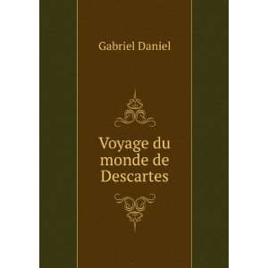  Voyage du monde de Descartes Gabriel Daniel Books