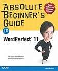 Absolute Beginners Guide to WordPerfect 11 NEW