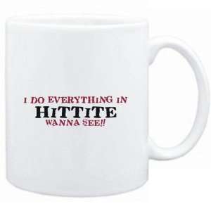   do everything in Hittite. Wanna see?  Languages