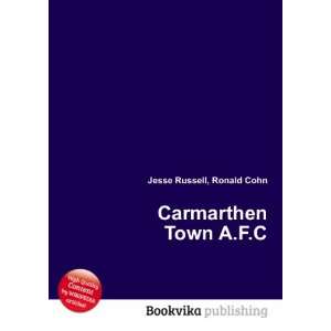  Carmarthen Town A.F.C. Ronald Cohn Jesse Russell Books