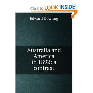  Australia and America in 1892 a contrast Edward Dowling Books
