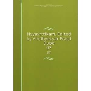  Nyyavrttikam. Edited by VindhyeÃ§var Prasd Dube. 07 