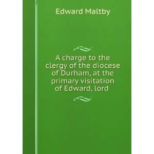  A charge to the clergy of the diocese of Durham, at the 