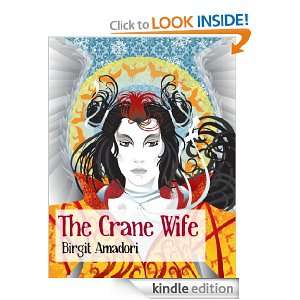 The Crane Wife Birgit Amadori  Kindle Store