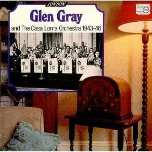   Casa Loma Orchestra 1943 46 Glen Gray & The Casa Loma Orchestra