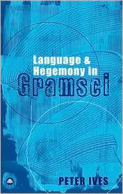Language And Hegemony In Gramsci, (0745316662), Peter Ives, Textbooks 