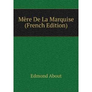    MÃ¨re De La Marquise (French Edition) Edmond About Books