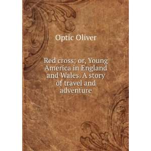   , Young America in England and Wales. A story of travel and adventure