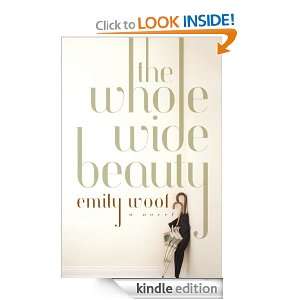 The Whole Wide Beauty A Novel Emily Woof  Kindle Store