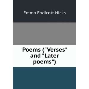    Poems (Verses and Later poems) Emma Endicott Hicks Books