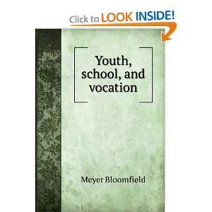  Youth, school, and vocation Meyer Bloomfield Books