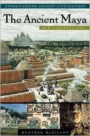 The Ancient Maya, (1576076962), Heather Mckillop, Textbooks   Barnes 
