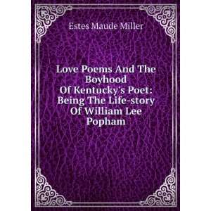   Being The Life story Of William Lee Popham Estes Maude Miller Books