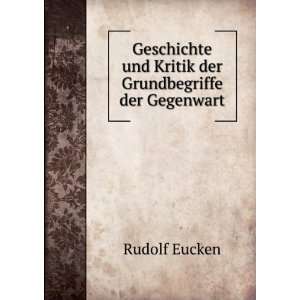   und Kritik der Grundbegriffe der Gegenwart Rudolf Eucken Books