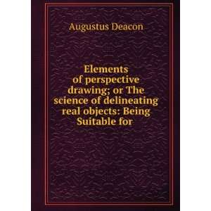   of delineating real objects Being Suitable for . Augustus Deacon
