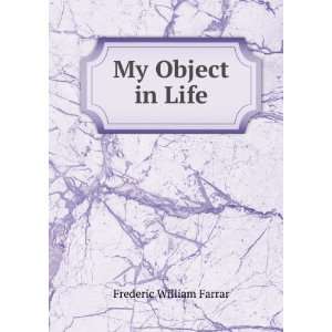  My Object in Life Frederic William Farrar Books