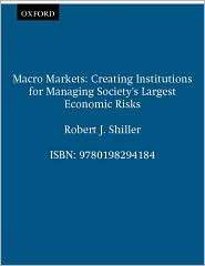 Macro Markets Creating Institutions for Managing Societys Largest 