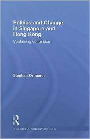 Politics and Change in Singapore and Hong Kong Containing Contention 