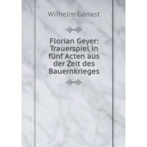  Florian Geyer Trauerspiel in fÃ¼nf Acten aus der Zeit 
