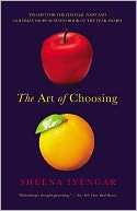   The Art of Choosing by Sheena Iyengar, Grand Central 