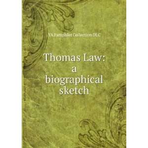 Thomas Law a biographical sketch YA Pamphlet Collection DLC  
