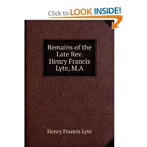   of the Late Rev. Henry Francis Lyte, M.A. Henry Francis Lyte Books