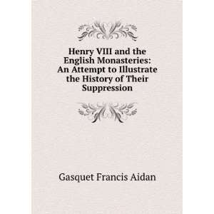   the History of Their Suppression Gasquet Francis Aidan Books
