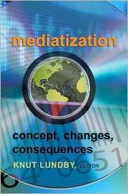 Mediatization Concept, Changes, Consequences, (1433105624), Knut 