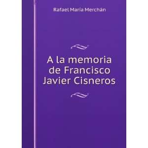   de Francisco Javier Cisneros Rafael MarÃ­a MerchÃ¡n Books