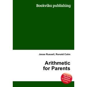  Arithmetic for Parents Ronald Cohn Jesse Russell Books