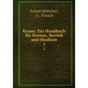   und Studium. 1 G . Frasch Anton BÃ¶ttcher  Books