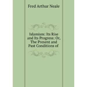   Present and Past Conditions of . Fred Arthur Neale  Books