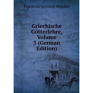   , Volume 3 (German Edition) Friedrich Gottlieb Welcker Books