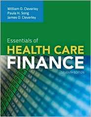 Essentials Of Health Care Finance, (0763789291), William O. Cleverley 