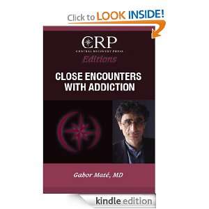 Close Encounters with Addiction Gabor Mate  Kindle Store