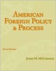 American Foreign Policy and Process, (0495189812), James M. McCormick 