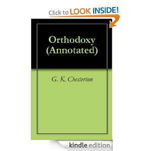 Orthodoxy (Annotated) G. K. Chesterton, Georgia Keilman  