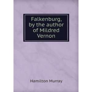    Falkenburg, by the author of Mildred Vernon Hamilton Murray Books