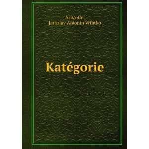  KatÃ©gorie Jaroslav AntonÃ­n VrÅ¥Ã¡tko Aristotle Books