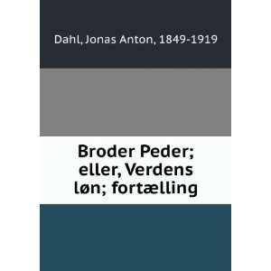  Broder Peder; eller, Verdens lÃ¸n; fortÃ¦lling Jonas 