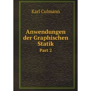 Anwendungen der Graphischen Statik. Part 2 Karl Culmann 
