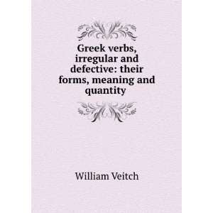  Greek verbs, irregular and defective; their forms, meaning 