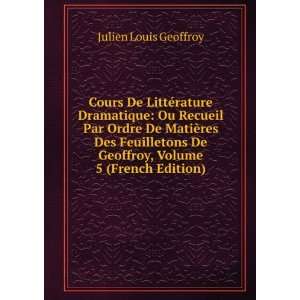   De Geoffroy, Volume 5 (French Edition) Julien Louis Geoffroy Books